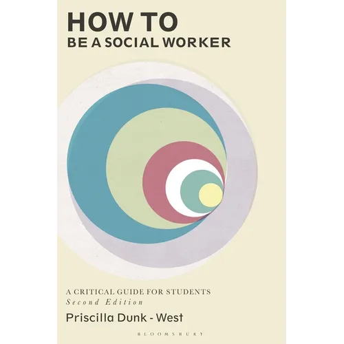 How to Be a Social Worker: A Critical Guide for Students