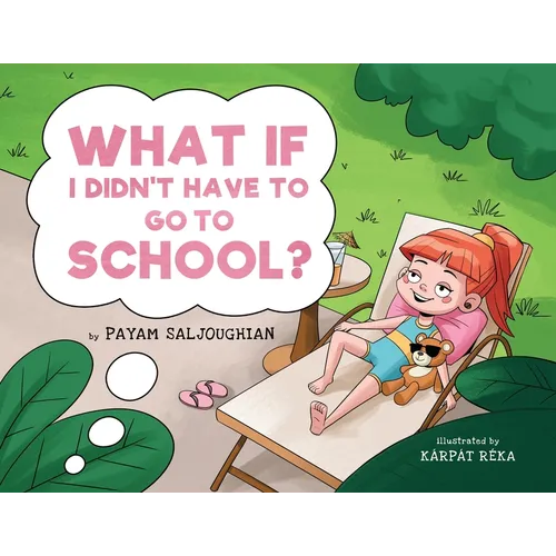 What if I Didn't Have to go to School?