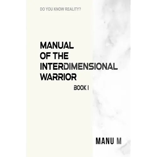 Manual of the Interdimensional Warrior, Book 1