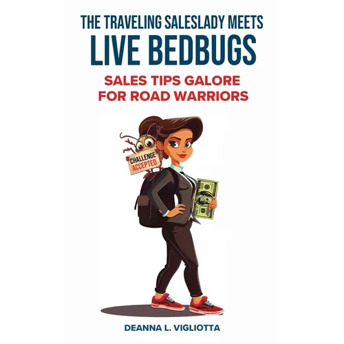 The Traveling Saleslady Meets Live Bedbugs: Sales Tips Galore For Road Warriors