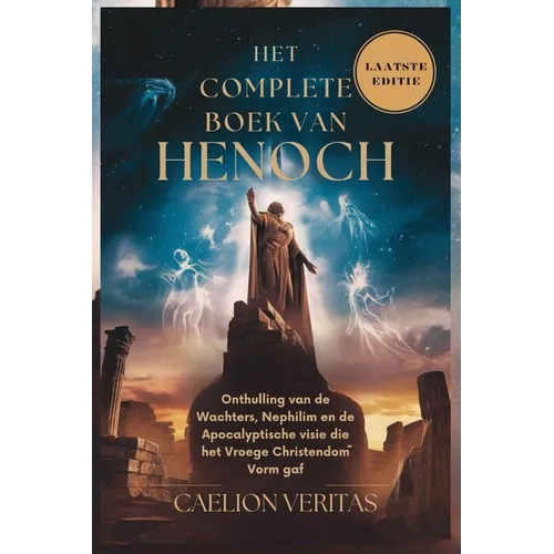 Het Complete Boek Van Henoch: Onthulling van de Wachters, Nephilim en de Apocalyptische visie die het Vroege Christendom Vorm gaf