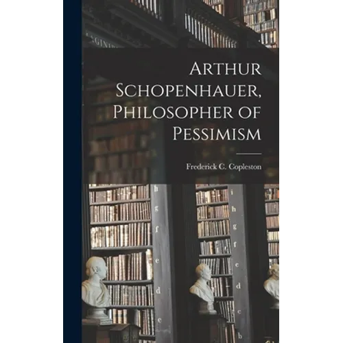 Arthur Schopenhauer, Philosopher of Pessimism