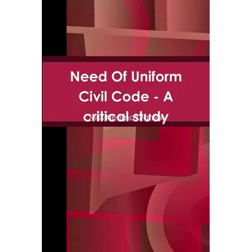 Need Of Uniform Civil Code - A critical study