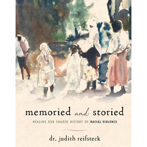 Memoried and Storied: Healing Our Shared History of Racial Violence