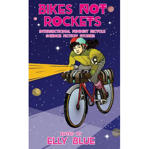 Bikes Not Rockets: Intersectional Feminist Bicycle Science Fiction Stories