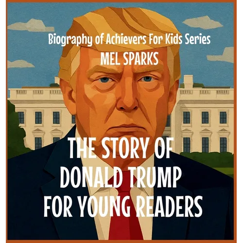 The Story of Donald Trump for Young Readers