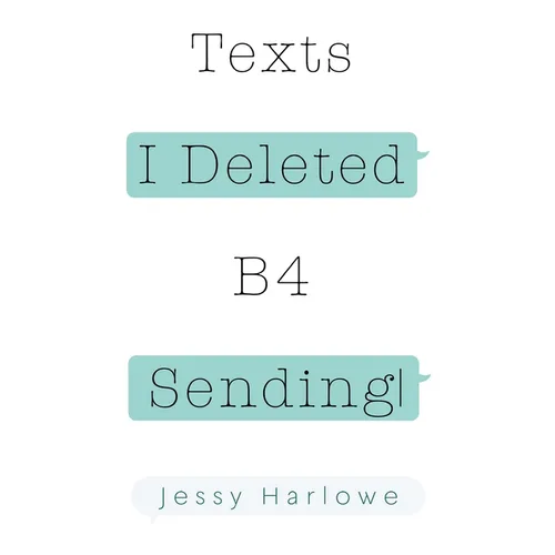 Texts I Deleted B4 Sending