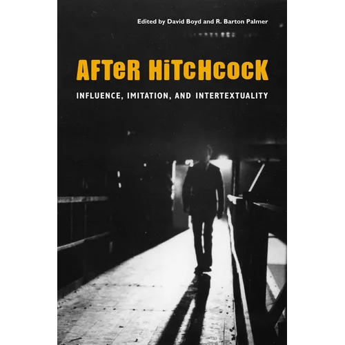 After Hitchcock: Influence, Imitation, and Intertextuality