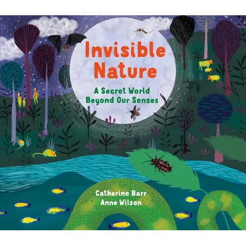 Invisible Nature: A Secret World Beyond Our Senses
