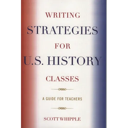 Writing Strategies for U.S. History Classes: A Guide for Teachers