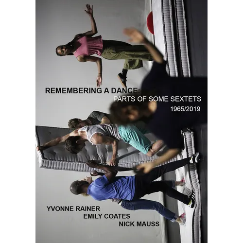 Yvonne Rainer: Remembering a Dance: Parts of Some Sextets, 1965/2019