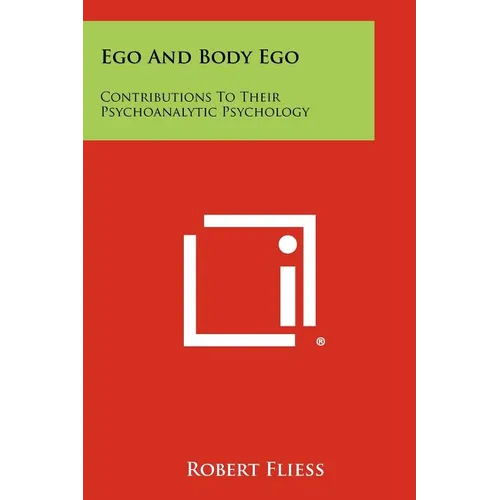 Ego and Body Ego: Contributions to Their Psychoanalytic Psychology