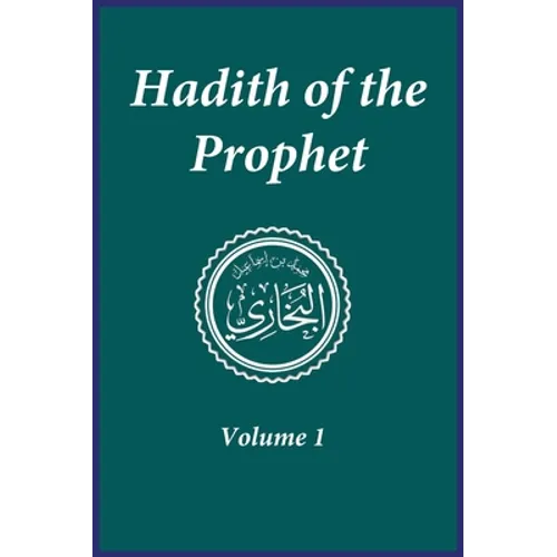 Hadith of the Prophet: Sahih Al-Bukhari: Volume 1