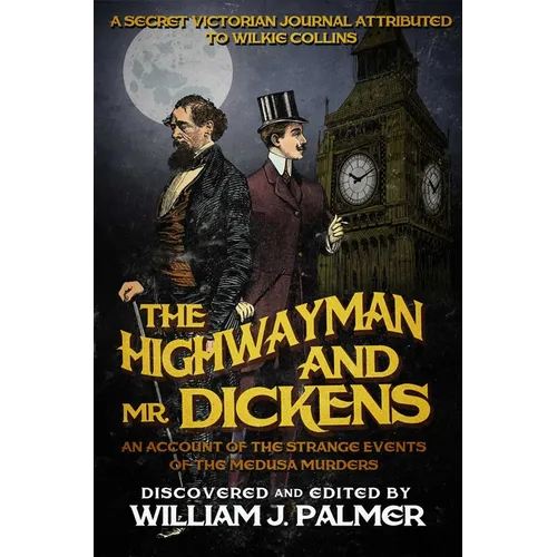 The Highwayman and Mr. Dickens: An Account of the Strange Events of the Medusa Murders