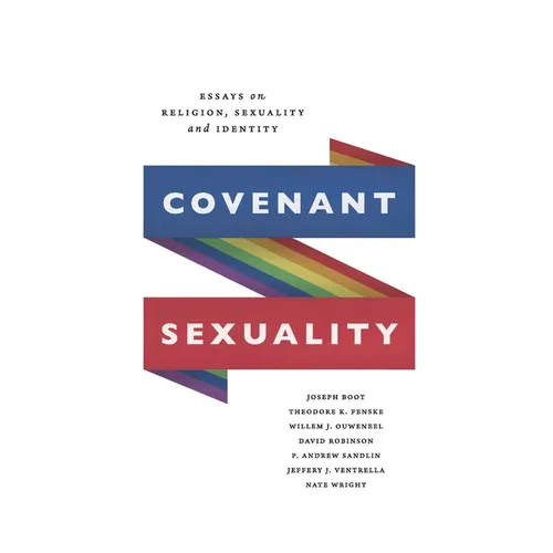 Covenant Sexuality: Essays on Religion, Sexuality, and Identity: Essays on
