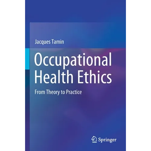 Occupational Health Ethics: From Theory to Practice