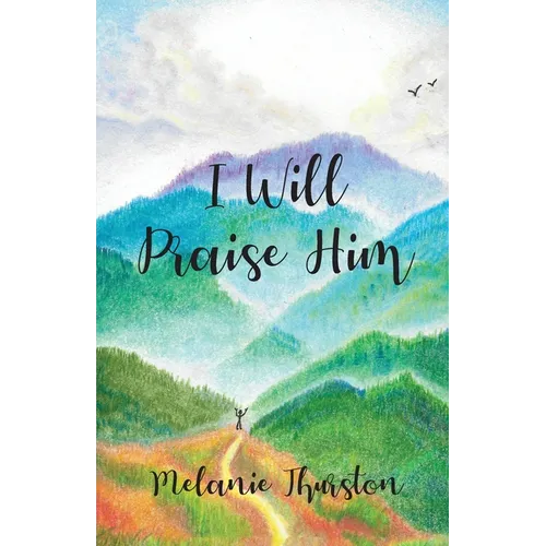 I Will Praise Him