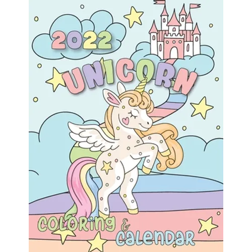 Unicorn Coloring Calendar 2022: 12 Month page start January 2021-December 2021, Coloring page side per month, For kids, boys girls and Friends