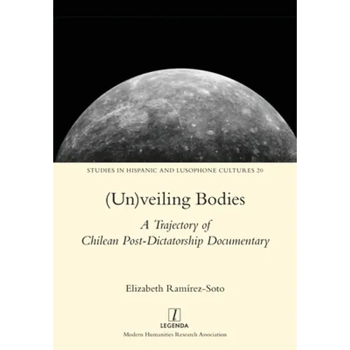 (Un)veiling Bodies: A Trajectory of Chilean Post-Dictatorship Documentary