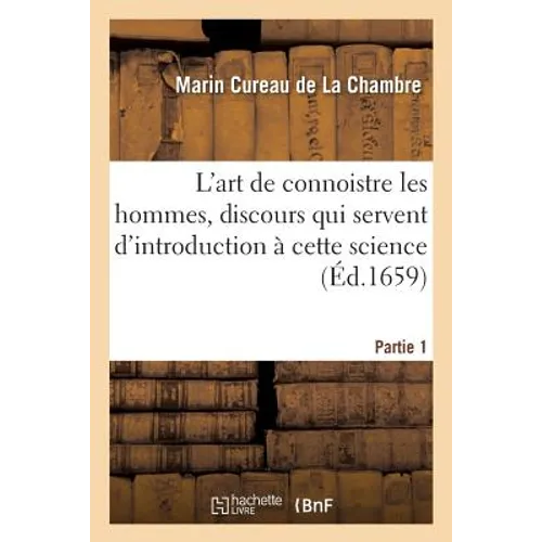 L'art de connoistre les hommes . Où sont contenus les discours préliminaires Partie 1: qui servent d'introduction à cette science.
