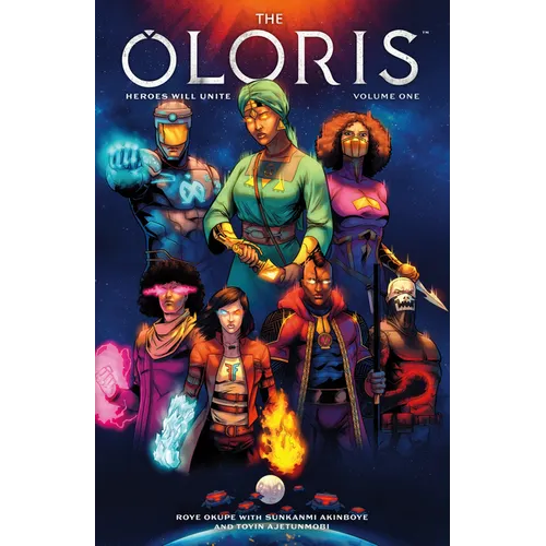 The Oloris: Heroes Will Unite Volume 1