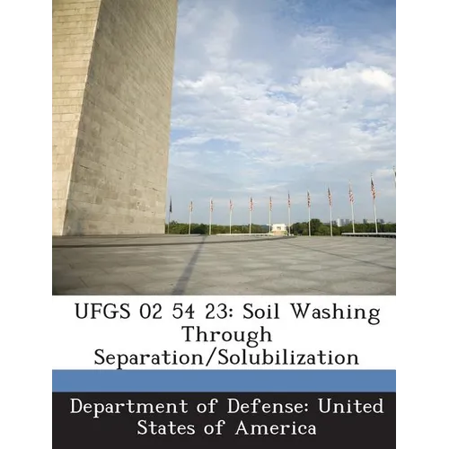 Ufgs 02 54 23: Soil Washing Through Separation/Solubilization