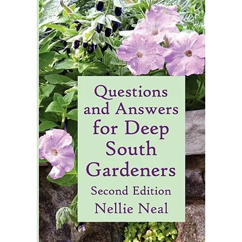 Questions and Answers for Deep South Gardeners, Second Edition