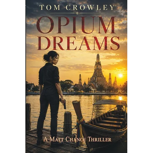 Opium Dreams: A Matt Chance Thriller