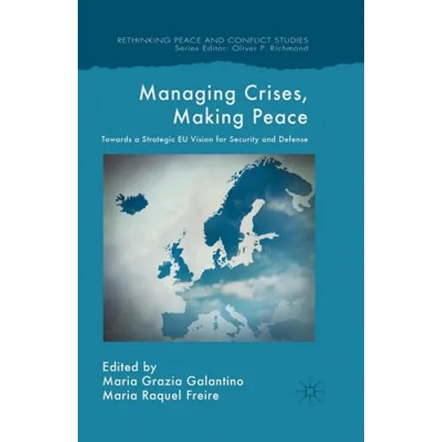 Managing Crises, Making Peace: Towards a Strategic EU Vision for Security and Defense