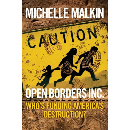 Open Borders Inc.: Who's Funding America's Destruction?