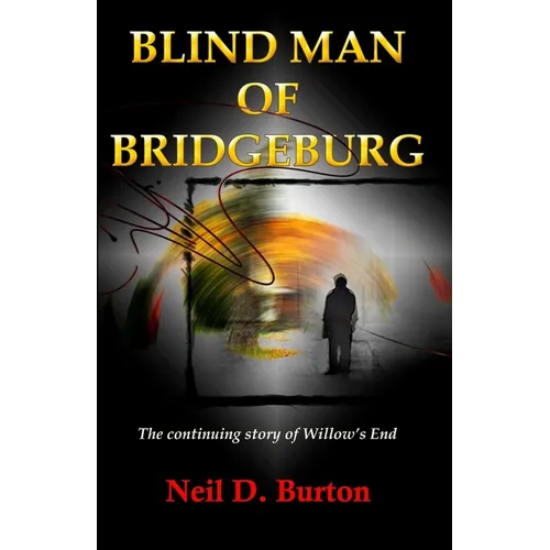 Blind Man Of Bridgeburg: The continuing story of Willow's End.