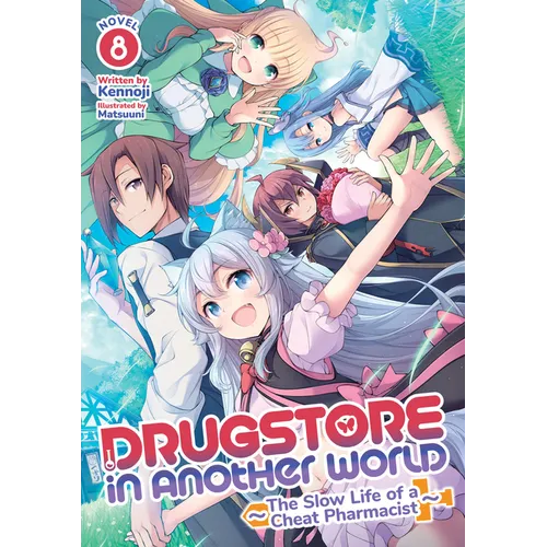 Drugstore in Another World: The Slow Life of a Cheat Pharmacist (Light Novel) Vol. 8