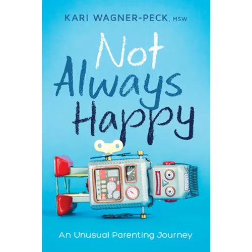 Not Always Happy: An Unusual Parenting Journey