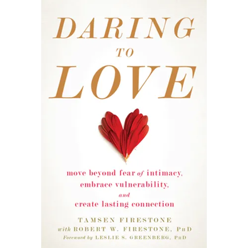 Daring to Love: Move Beyond Fear of Intimacy, Embrace Vulnerability, and Create Lasting Connection