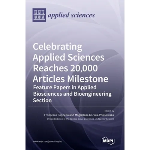 Celebrating Applied Sciences Reaches 20,000 Articles Milestone: Feature Papers in Applied Biosciences and Bioengineering Section