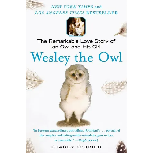 Wesley the Owl: The Remarkable Love Story of an Owl and His Girl