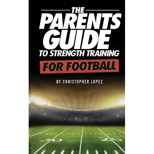 The Parents Guide To Strength Training For Football
