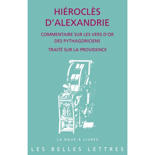 Hierocles d'Alexandrie, Commentaire Sur Les Vers d'Or Des Pythagoriens Suivi de Traite Sur La Providence
