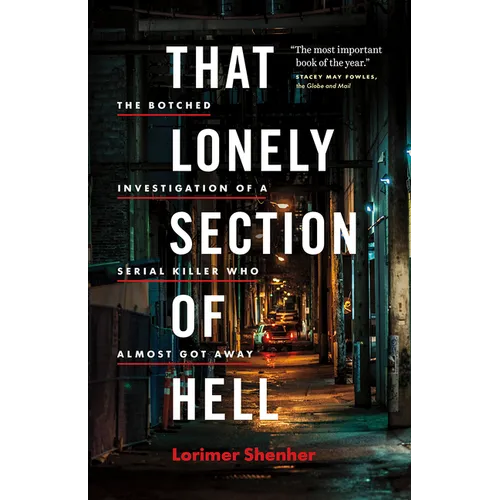 That Lonely Section of Hell: The Botched Investigation of a Serial Killer Who Almost Got Away
