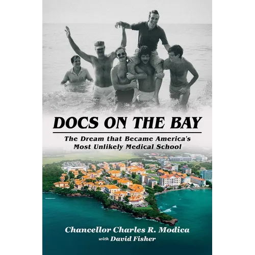 Docs on the Bay: The Dream That Became America's Most Unlikely Medical School