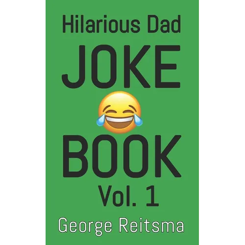 Hilarious Dad Joke Book Vol. 1