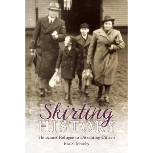 Skirting History: Holocaust Refugee to Dissenting Citizen