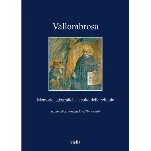 Vallombrosa: Memorie Agiografiche E Culto Delle Reliquie