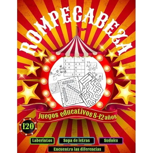 120 Rompecabezas: Juegos educativos para niños 8-12 años: Encuentra las diferencias, Sopa de letras, Laberintos y sudoku.