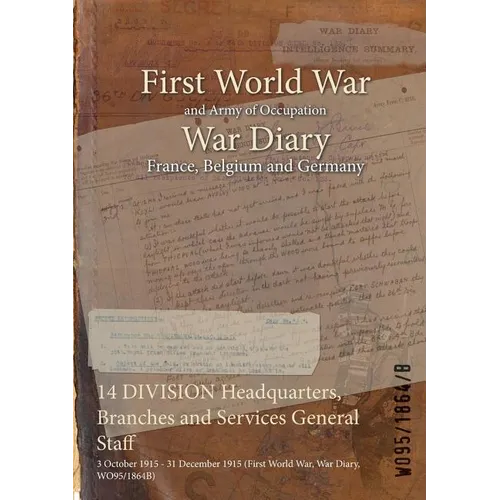 14 DIVISION Headquarters, Branches and Services General Staff: 3 October 1915 - 31 December 1915 (First World War, War Diary, WO95/1864B)