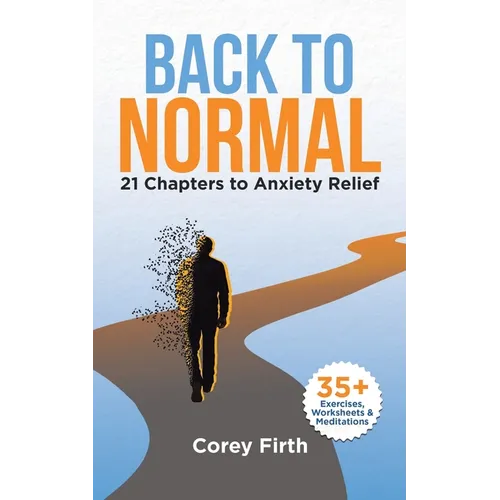 Back to Normal: 21 Chapters to Anxiety Relief
