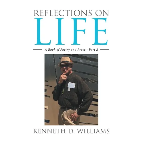 Reflections on Life: A Book of Poetry and Prose - Part 2