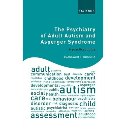 The Psychiatry of Adult Autism and Asperger Syndrome: A Practical Guide