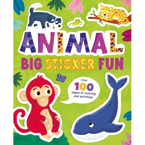 Animal Big Sticker Fun: Over 100 Pages of Coloring and Activities!