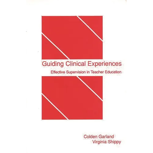 Guiding Clinical Experiences: Effective Supervision in Teacher Education
